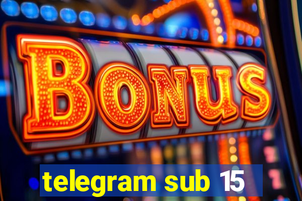 telegram sub 15